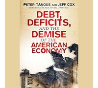 Debt, Deficits, and the Demise of the American Economy