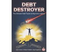 Debt Destroyer: The Ultimate Debt Tracker and Payment Logbook: Financial Freedom & Rapid Payoff Planner: Simple Ledger to Track Balances, Interest, and Creditors to Become Debt Free
