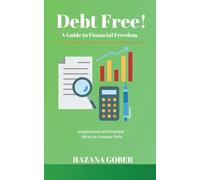 Debt Free! A Guide to Financial Freedom