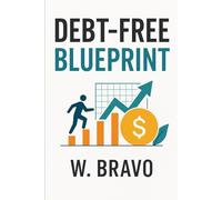 Debt-Free Blueprint: A Step by Step Guide to Financial Freedom (Smart Money & Work Series)