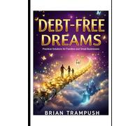Debt-Free Dreams: Practical Solutions for Families and Small Businesses