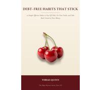 Debt-Free Habits That Stick: 30 Simple Effective Habits to Pay Off Debt, Fix Your Credit, and Take Back Control of Your Money: 3 (The Ripe Harvest)