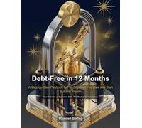 Debt-Free in 12 Months: A Step-by-Step Playbook to Pay Off What You Owe and Start Building Wealth (Self Help)