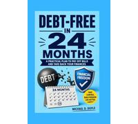Debt-Free in 24 Months: A Practical Plan to Pay Off Bills and Take Back Your Finances
