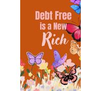 Debt Free Is the New Rich: A Daily Financial Journal for Budgeting, Saving & Debt-Free Living