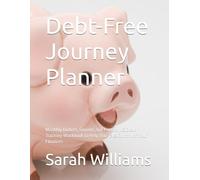 Debt-Free Journey Planner: Monthly Budget, Savings, Bill Payment & Debt Tracking Workbook to Help You Take Control of Your Finances