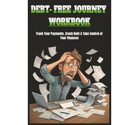 Debt Free Journey Workbook:: A Step-by-Step Guide to Paying Off Debt, Managing Money, and Building Financial Freedom 6X9 , 50 pages