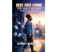 DEBT-FREE LIVING FOR GEN-Z RENTERS: The No-Budget-Guilt Plan to Pay off $30k, Build Credit, and Still Afford Concerts - No Real Estate Required