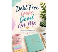 Debt Free Looks Good On Me: Motivational Financial Freedom Notebook | 100-Page Wide Ruled Journal for Budgeting, Goal Setting, Money Management & Daily Notes (6" x 9")