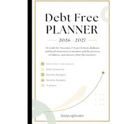 Debt Free Planner 2026-2027: Your Complete 2-Year System to Eliminate Debt, Build Savings, Achieve Financial Freedom, Debt Snowball, Debt Avalanche, ... Debt Faster & Take Control of Your Financial