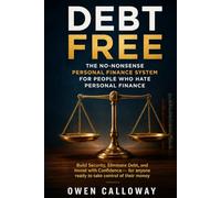 Debt Free: The No-Nonsense Personal Finance System for People Who Hate Personal Finance - Build Security, Eliminate Debt, and Invest with Confidence - for anyone ready to take control of their money
