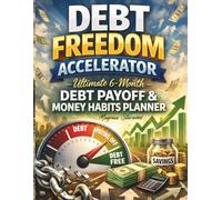 Debt Freedom Accelerator: Ultimate 6-Month Debt Payoff & Money Habits Planner