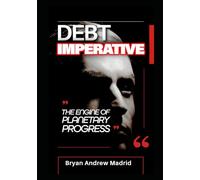 Debt Imperative: The Engine of Planetary Progress