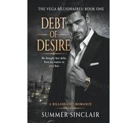 Debt of Desire - A billionaire romance novel: He bought her debt. Now he wants to own her (The Vega Billionaires)