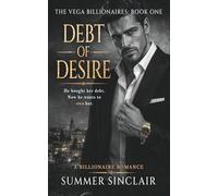 Debt of Desire - A billionaire romance novel: He bought her debt. Now he wants to own her (The Vega Billionaires)