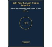 Debt Payoff & Loan Tracker Organizer: Large Print Family Finance Binder for Balances, Payments, Due Dates & Notes
