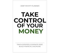 Debt Payoff Planner & Budget Tracker: Track Expenses, Eliminate Debt, and Build Financial Discipline