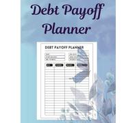 Debt Payoff Planner: Simple & Effective Worksheets to Track Payments, Save Money, and Eliminate Debt - 110 Pages (8.5" x 11")