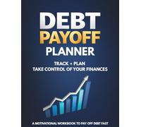Debt Payoff Planner: Track Expenses, Plan Repayments, and Become Debt Free - A Motivational Budget & Snowball Workbook to Pay Off Debt Fast