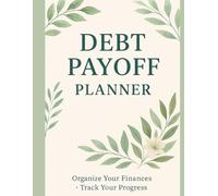 Debt Payoff Planner: Track, Organize & Eliminate Debt with Confidence | 120-Page Financial Workbook Featuring Snowball Trackers, Payment Logs & Motivational Quotes