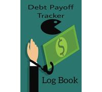 Debt Payoff Tracker Log Book: Track Loans, Credit Cards, and Monthly Payments | Budget Planner for Managing and Eliminating Debt | 6x9 Paperback, 120 Pages