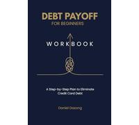 Debt Payoff Workbook for Beginners: A Step-by-Step Plan to Eliminate Credit Card Debt