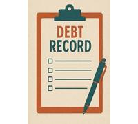 Debt Record Book: Financial Tracker to Log Loans, Due Dates, Payment History, Balances, and Contact Information - Ideal for Personal or Small Business Use