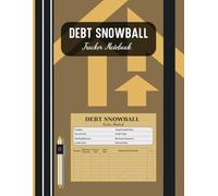 Debt Snowball Tracker Notebook: A Simple Notebook to Track Debt, Stay Motivated, and Pay Off Loans Faster Using the Snowball Method