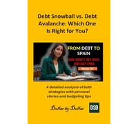 Debt Snowball vs. Debt Avalanche: Which One Is Right for You?: A detailed analysis of both strategies with personal stories and budgeting tips (Money ... credit, taxes education, and how-to guides)