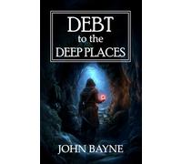 Debt to the Deep Places: A sequel to “Wrath of the Deep Lord” (The Deep Mountains Trilogy)