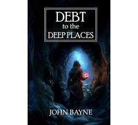 Debt to the Deep Places: A sequel to “Wrath of the Deep Lord” (The Deep Mountains Trilogy)
