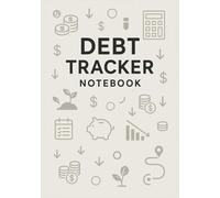 Debt Tracker Notebook: A Simple Logbook to Track Debts and Stay Motivated | Organize Your Finances and Visualize Your Payoff Progress | Perfect for Budgeting, Payment Plans, and Loan Tracking