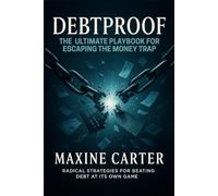 Debtproof: The Ultimate Playbook for Escaping the Money Trap