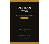 Debts of War: The Financial History of the First World War (The Money Wars)
