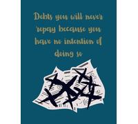 Debts You Will Never Repay Because You Have No Intention Of Doing So: Jocular Squared Notebook