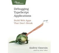 Debugging TypeScript Applications: Build Web Apps That Don't Break