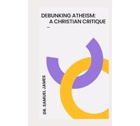 Debunking Atheism: A Christian Critique (AI Simplified Apologetics)