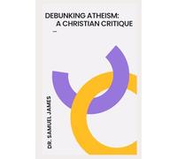 Debunking Atheism: A Christian Critique (AI Simplified Apologetics)