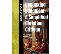 Debunking Buddhism: A Simplified Christian Critique