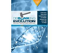 Debunking Evolution: What Every Christian Student Should Know