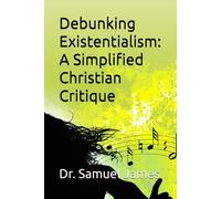 Debunking Existentialism: A Simplified Christian Critique