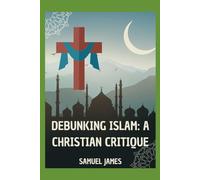 Debunking Islam: A Christian Critique
