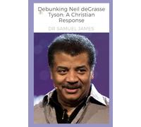 Debunking Neil deGrasse Tyson: A Christian Response
