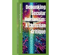 Debunking Secular Humanism: A Christian Critique