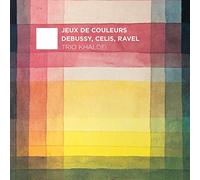Debussy, Celis, Ravel : Trios pour piano. Trio Khaldei.