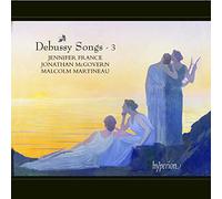 Debussy : Mélodies, vol. 3. France, McGovern, Martineau.