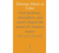 Debussy: Music as Color: How harmony, atmosphere, and nature shaped the sound of a modern master