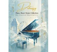 Debussy Piano Sheet Music Collection | Six Classical Masterpieces