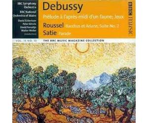Debussy: Prelude...Faune ; Jeux , Satie: Parade, & Roussel :Bacchus Suite no.2- Eotvos, Porcelijn, & Weller Robertson and BBC Sym Orch & Nat'l Orch Wales