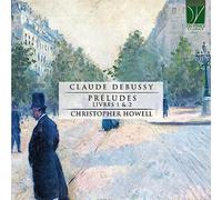 Howell, Christopher - Debussy: Préludes, Livres 1 & 2 Cd